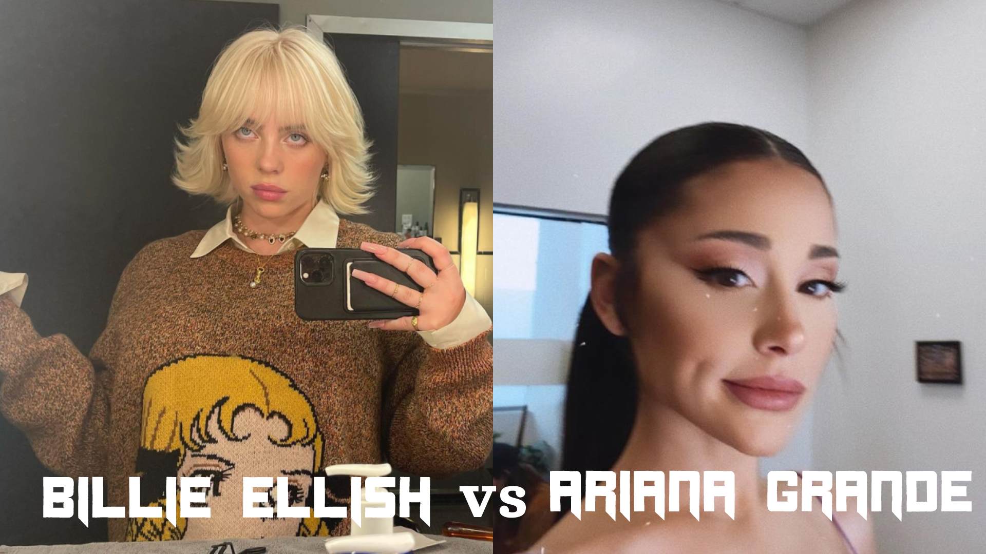 Billie Eilish vs Ariana Grande Who is more famous